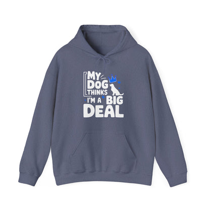 My Dog Thinks I'm A Big Deal Hoodie | Funny Dog Lover Gift