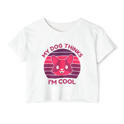 My Dog Thinks I’m Cool Crop Top – Funny Dog Lover Shirt for Women