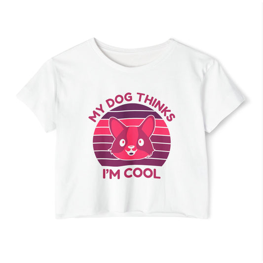 My Dog Thinks I’m Cool Crop Top – Funny Dog Lover Shirt for Women