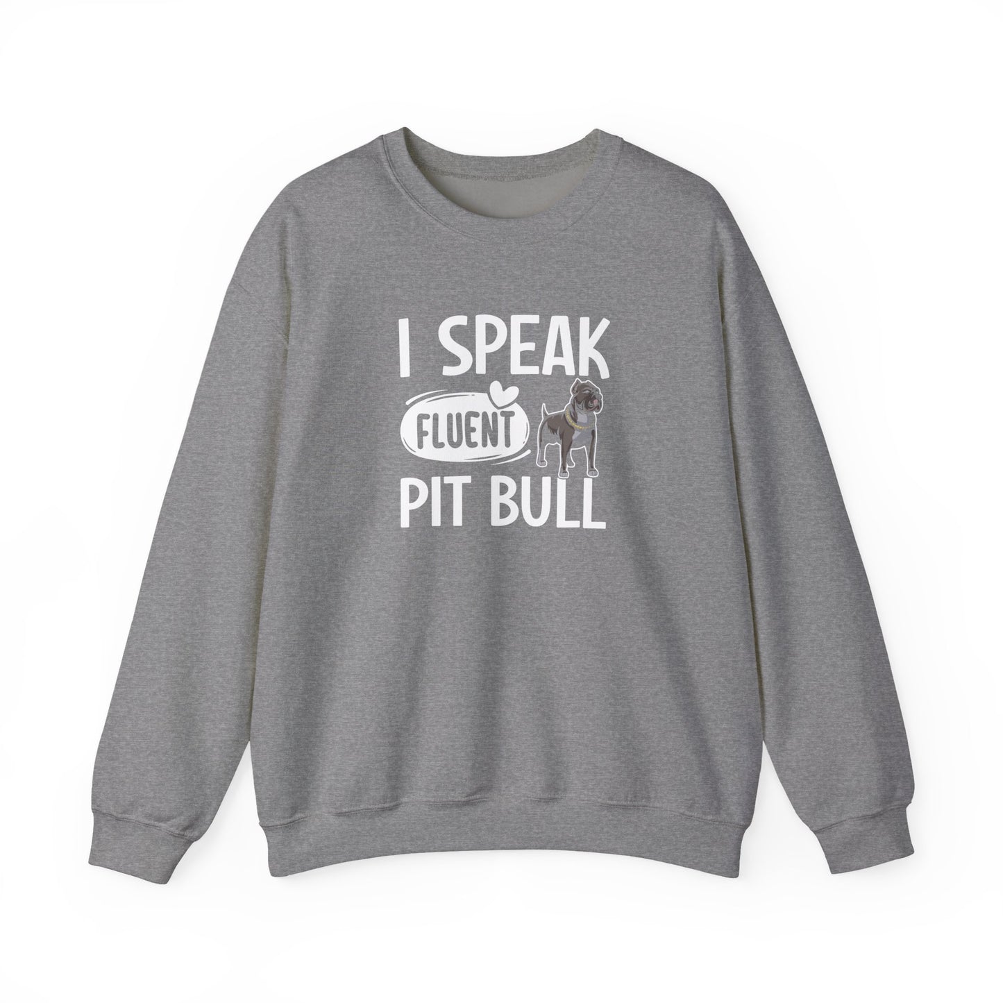 I Speak Fluent Pit Bull Sweatshirt | Funny Pittie  Gift