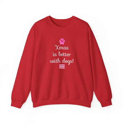 Xmas is Better with Dogs! Holiday Sweatshirt