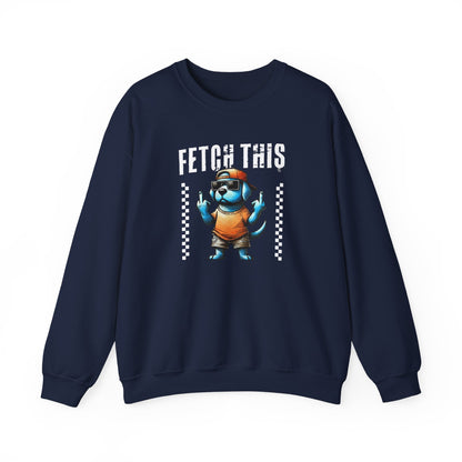 Funny Fetch This Dog Sweatshirt | Sassy Pup Unisex Sweatshirt