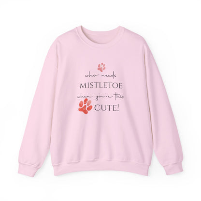 Who Needs Mistletoe When You're This Cute! Sweatshirt